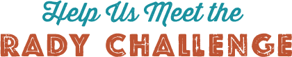 Help Us Meet the Rady Challenge